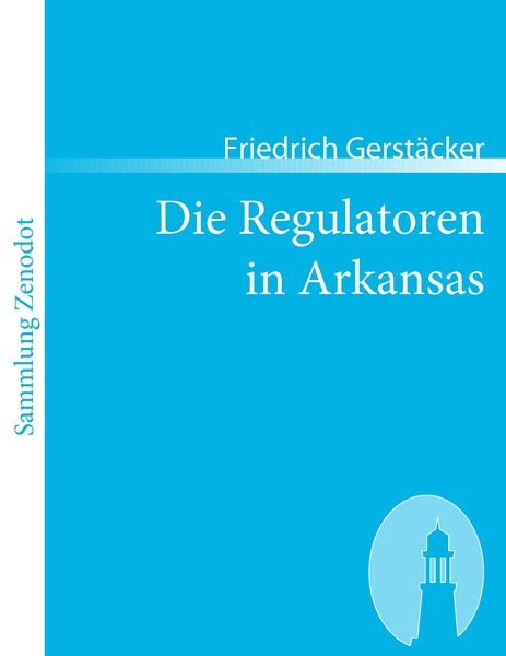 Die Regulatoren in Arkansas, Taschenbuch von Friedrich Gerstäcker, Directmedia Publishing