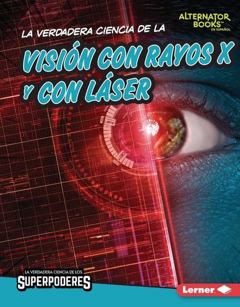 Produktbild: La Verdadera Ciencia de la Visi&oacute;n Con Rayos X Y Con L&aacute;ser (the Real Science of X-Ray and Laser Vision)