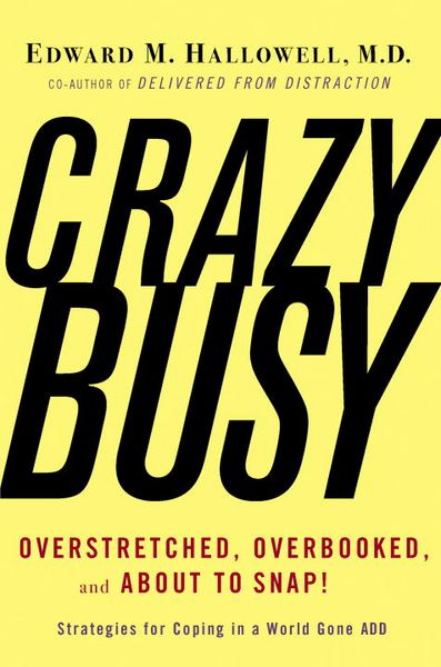 Produktbild: Crazybusy: Overstretched, Overbooked, and about to Snap! Strategies for Coping in a World Gone Add