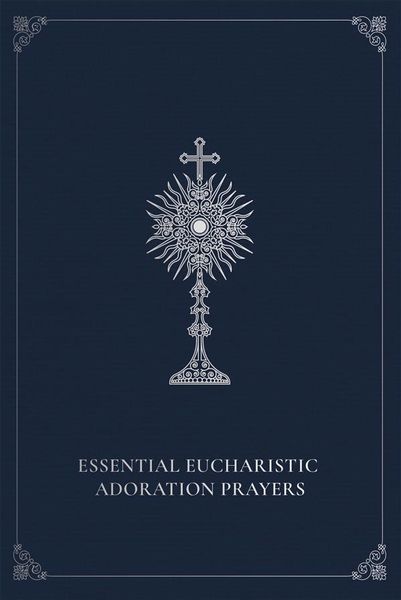 Produktbild: Essential Eucharistic Adoration Prayers