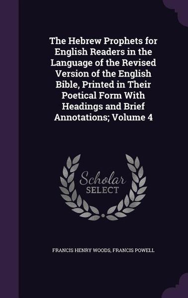 Produktbild: The Hebrew Prophets for English Readers in the Language of the Revised Version of the English Bible, Printed in Their Poetical Form With Headings and