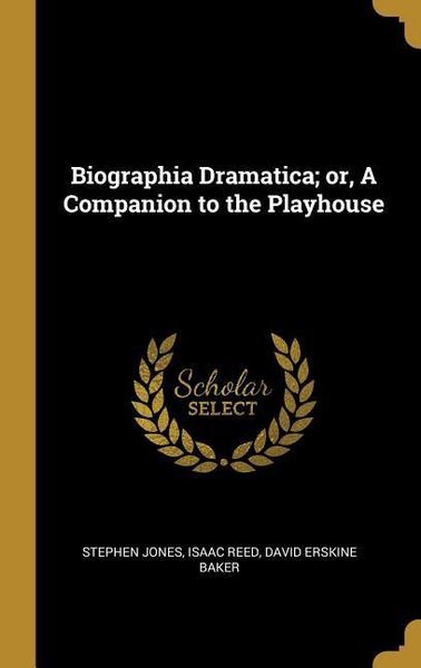 Produktbild: Biographia Dramatica; or, A Companion to the Playhouse
