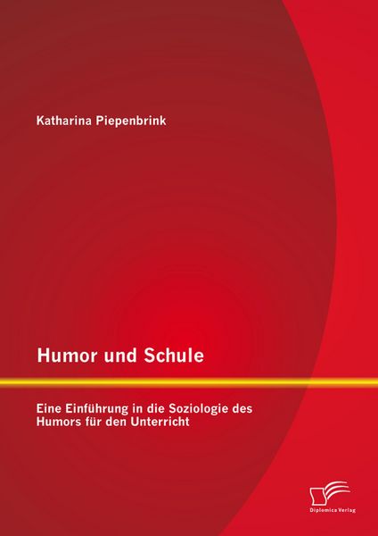 Produktbild: Humor und Schule: Eine Einf&uuml;hrung in die Soziologie des Humors f&uuml;r den Unterricht