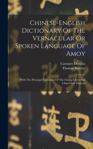 Produktbild: Chinese-english Dictionary Of The Vernacular Or Spoken Language Of Amoy