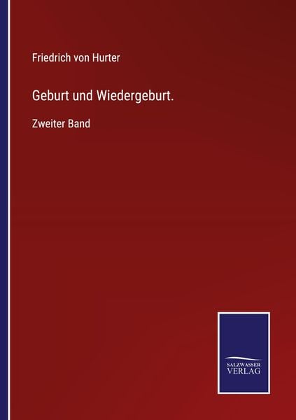Geburt und Wiedergeburt., Taschenbuch von Friedrich Hurter, BoD - Books on Demand, 9783752542240