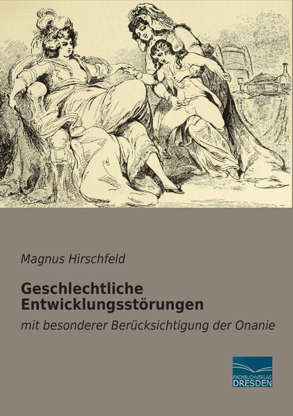 Geschlechtliche Entwicklungsstörungen, Taschenbuch von Magnus Hirschfeld, Fachbuchverlag Dresden, 9783956926471