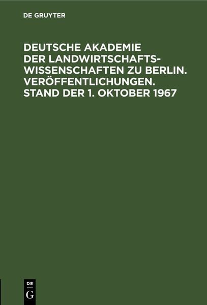 Produktbild: Ver&ouml;ffentlichungen. Deutsche Akademie der Landwirtschaftswissenschaften zu Berlin. Stand der 1. Oktober 1967