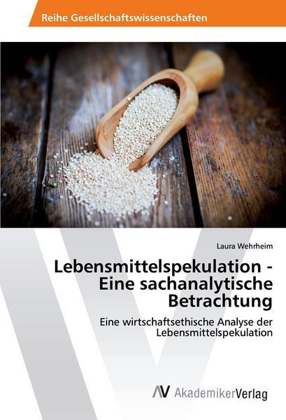 Lebensmittelspekulation - Eine sachanalytische Betrachtung, Taschenbuch von Laura Wehrheim, AV Akademikerverlag, 9783330510005