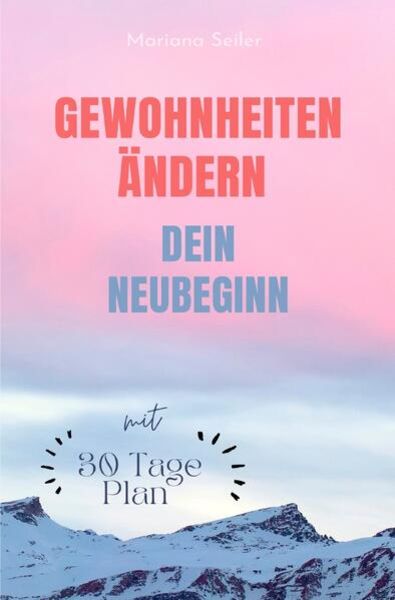 Gewohnheiten Ändern: wie Sie Wirksam Gewohnheiten Ändern, Ihre Schlechten Gewohn, Taschenbuch von Mariana Seiler, Epubli, 9783757553470