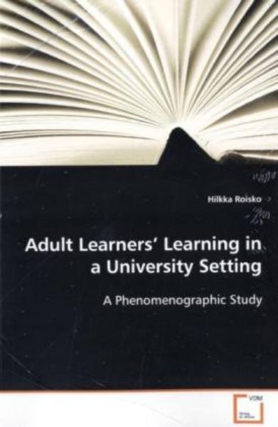 Roisko, H: Adult Learners' Learning in a University Setting, Taschenbuch von Hilkka Roisko, VDM, 9783639097580