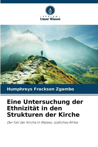 Eine Untersuchung der Ethnizität in den Strukturen der Kirche, Taschenbuch von Humphreys Frackson Zgambo, Verlag Unser Wissen, 9786207740420