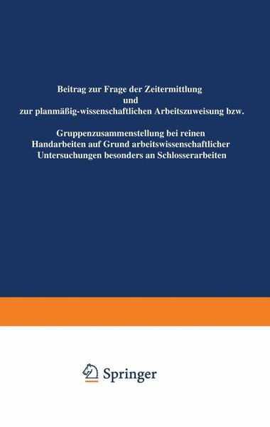 Beitrag zur Frage der Zeitermittlung und zur planmäßig-wissenschaftlichen Arbeitszuweisung bzw. Gruppenzusammensetzung bei reinen Handarbeiten auf