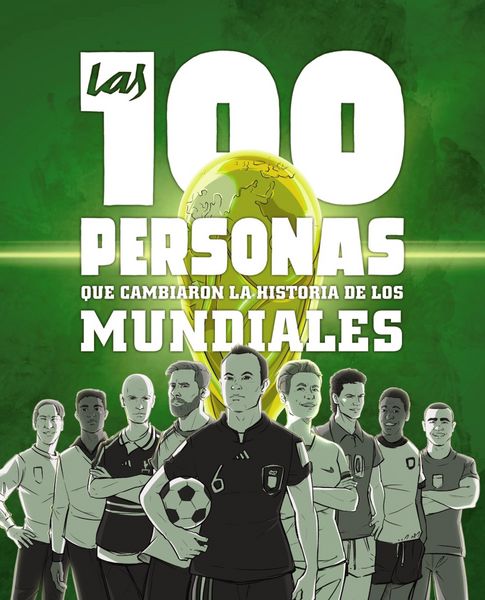 Produktbild: Las 100 personas que cambiaron la historia de los mundiales