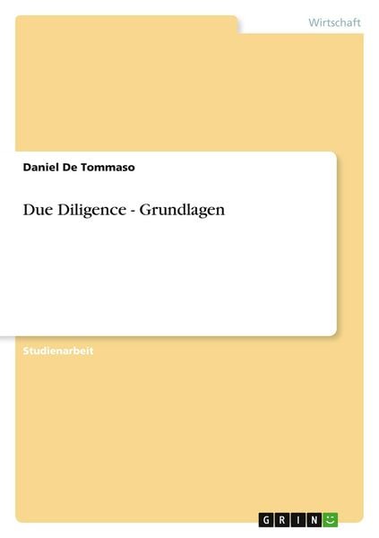 Due Diligence - Grundlagen, Taschenbuch von Daniel De Tommaso, GRIN, 9783638637879