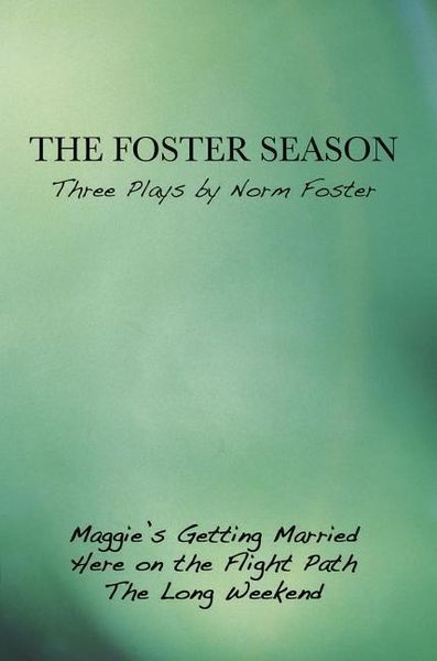 Produktbild: The Foster Season: Three Plays by Norm Foster