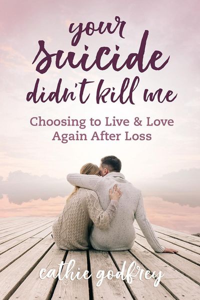 Produktbild: Your Suicide Didn't Kill Me: Choosing to Live and Love Again After Loss