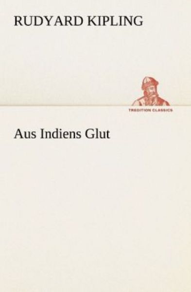 Aus Indiens Glut, Taschenbuch von Rudyard Kipling, Tredition, 9783847237877