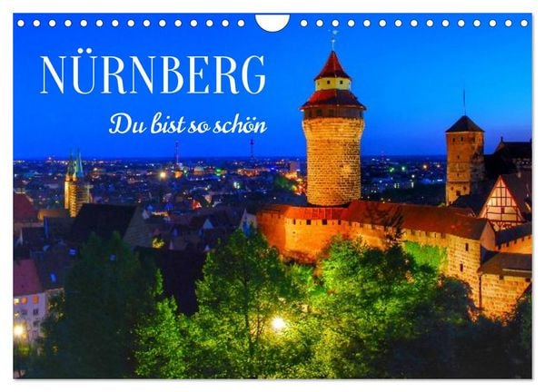 Produktbild: N&uuml;rnberg. Du bist so sch&ouml;n (Wandkalender 2027 DIN A4 quer), CALVENDO Monatskalender