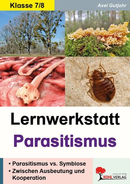 Lernwerkstatt Parasitismus, Taschenbuch von Axel Gutjahr, KOHL VERLAG Der Verlag mit dem Baum, 9783988413086