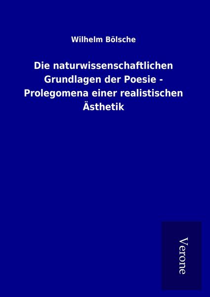 Produktbild: Die naturwissenschaftlichen Grundlagen der Poesie - Prolegomena einer realistischen &Auml;sthetik
