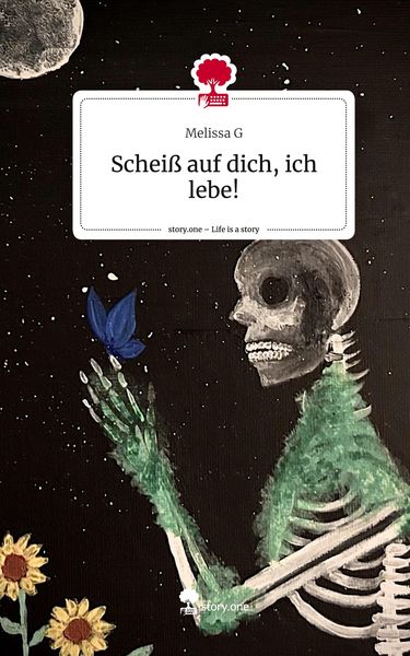 Produktbild: Schei&szlig; auf dich, ich lebe!. Life is a Story - story.one