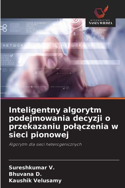 Produktbild: Inteligentny algorytm podejmowania decyzji o przekazaniu po&iquest;&iquest;czenia w sieci pionowej