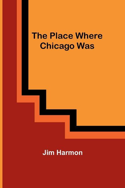 Produktbild: The Place Where Chicago Was