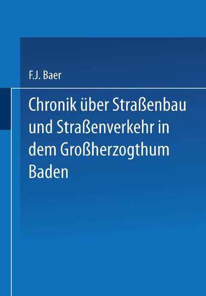 Chronik über Straßenbau und Straßenverkehr in dem Großherzogthum Baden, Taschenbuch von Baer Baer, Springer Berlin, 9783642519321