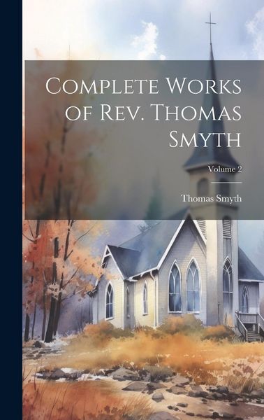 Produktbild: Complete Works of Rev. Thomas Smyth; Volume 2