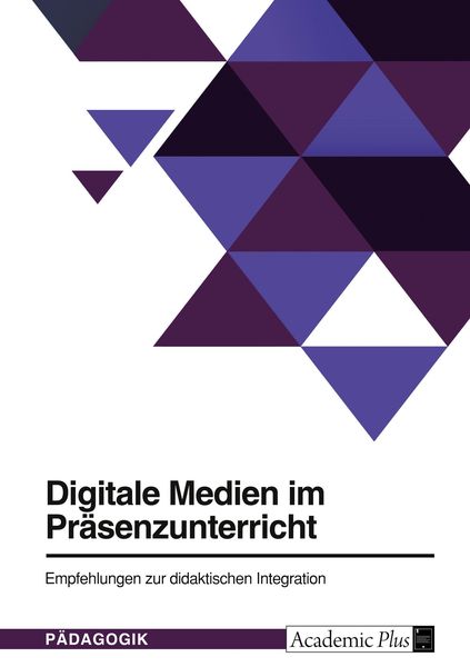 Digitale Medien im Präsenzunterricht, Taschenbuch von , GRIN, 9783389002520