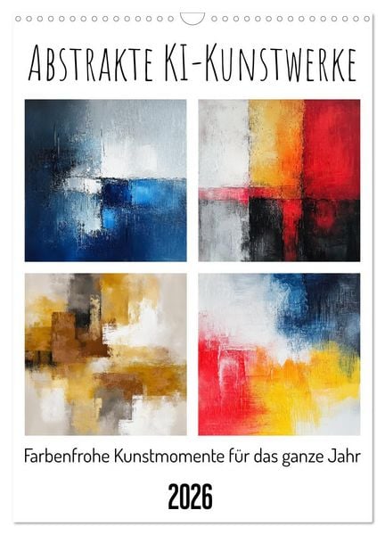 Produktbild: Abstrakte KI-Kunstwerke - Farbenfrohe Kunstmomente f&uuml;r das ganze Jahr (Wandkalender 2026 DIN A3 hoch), CALVENDO Monatskalender