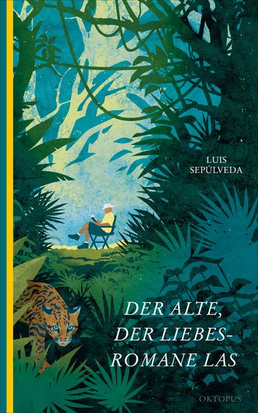 Der Alte, der Liebesromane las, Gebundene Ausgabe von Luis Sepúlveda, OKTOPUS bei Kampa, 978-3-311-30004-5
