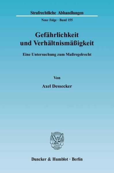 Gefährlichkeit und Verhältnismäßigkeit., Taschenbuch von Axel Dessecker, Duncker & Humblot, 9783428111800