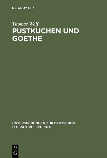 Pustkuchen und Goethe, Gebundene Ausgabe von Thomas Wolf, De Gruyter, 9783484321014