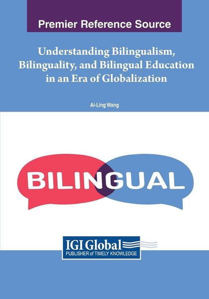 Produktbild: Understanding Bilingualism, Bilinguality, and Bilingual Education in an Era of Globalization