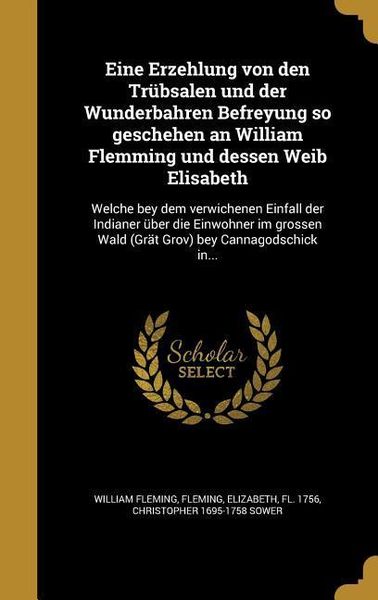 Produktbild: Eine Erzehlung von den Tr&uuml;bsalen und der Wunderbahren Befreyung so geschehen an William Flemming und dessen Weib Elisabeth
