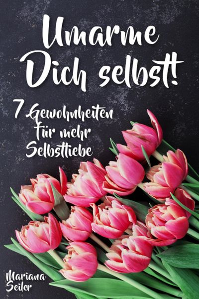 Produktbild: Sich selbst lieben lernen: WIE SIE SICH SELBST LIEBEN LERNEN MIT 7 T&Auml;GLICHEN RITUALEN! Wenn Sie sich selbst lieben lernen und Ihr Herz wieder f&uuml;r sich