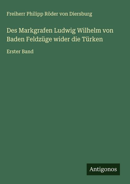 Produktbild: Des Markgrafen Ludwig Wilhelm von Baden Feldz&uuml;ge wider die T&uuml;rken