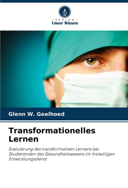 Transformationelles Lernen, Taschenbuch von Glenn W. Geelhoed, Verlag Unser Wissen, 9786206062011