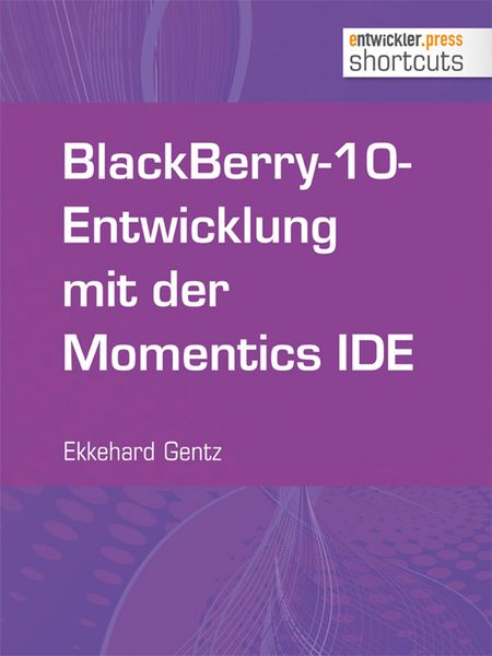 Produktbild: BlackBerry-10-Entwicklung mit der Momentics IDE