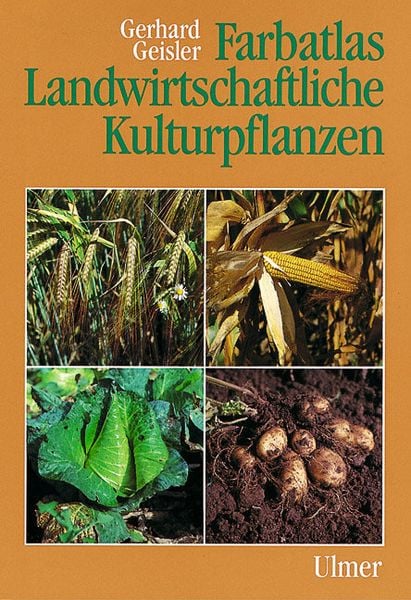 Landwirtschaftliche Kulturpflanzen, Taschenbuch von Gerhard Geisler, Verlag Eugen Ulmer, 978-3-8001-4079-4