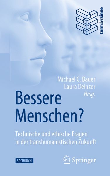 Bessere Menschen? Technische und ethische Fragen in der transhumanistischen Zukunft, Taschenbuch von , Springer Berlin, 9783662615690