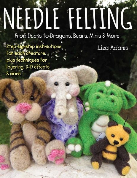 Produktbild: Needle Felting from Ducks to Dragons, Bears, Minis & More