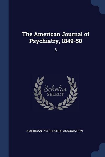 Produktbild: The American Journal of Psychiatry, 1849-50: 6