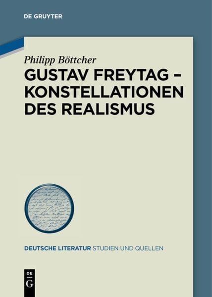 Gustav Freytag - Konstellationen des Realismus, Taschenbuch von Philipp Böttcher, De Gruyter, 9783110682854