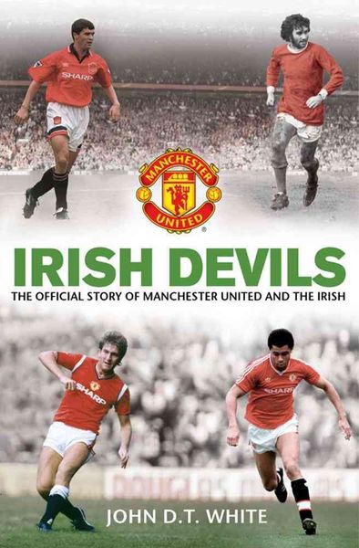Produktbild: Irish Devils: The Official Story of Manchester United and the Irish