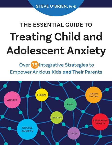 Produktbild: The Essential Guide to Treating Child and Adolescent Anxiety