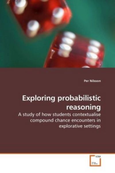 Nilsson, P: Exploring probabilistic reasoning, Taschenbuch von Per Nilsson, VDM, 9783836484183