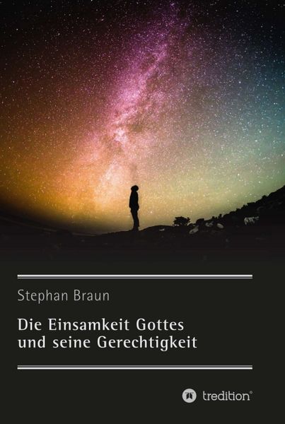 Produktbild: Die Einsamkeit Gottes und seine Gerechtigkeit