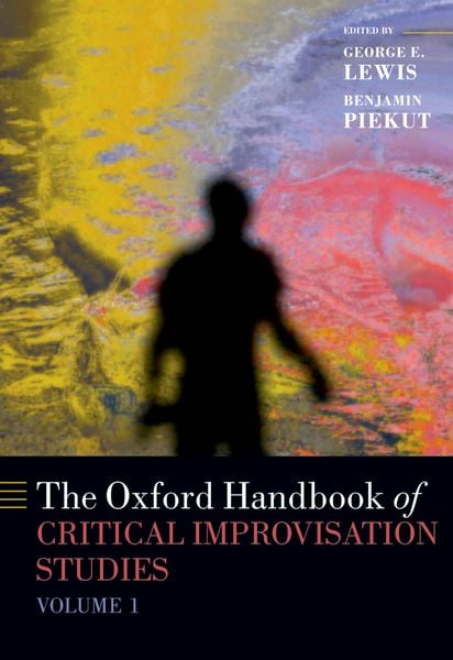 Produktbild: The Oxford Handbook of Critical Improvisation Studies, Volume 1